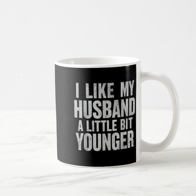 I Like My Husband A Little Bit Younger  Kaffeetasse (Rechts)