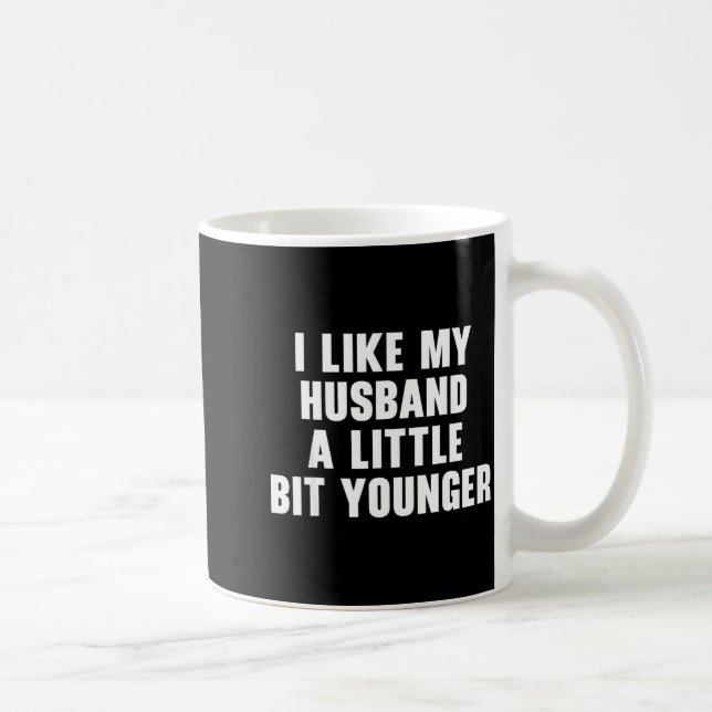 I Like My Husband A Little Bit Younger Womens Funn Kaffeetasse (Rechts)