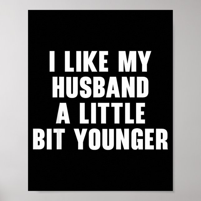 I Like My Husband A Little Bit Younger Womens Funn Poster (Vorne)