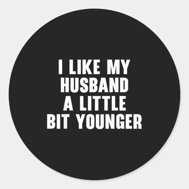 I Like My Husband A Little Bit Younger Womens Funn Runder Aufkleber (Vorderseite)
