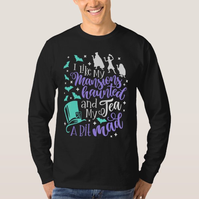 I Like My Mansions Haunted And My Tea A Bit Mad Ha T-Shirt (Vorderseite)