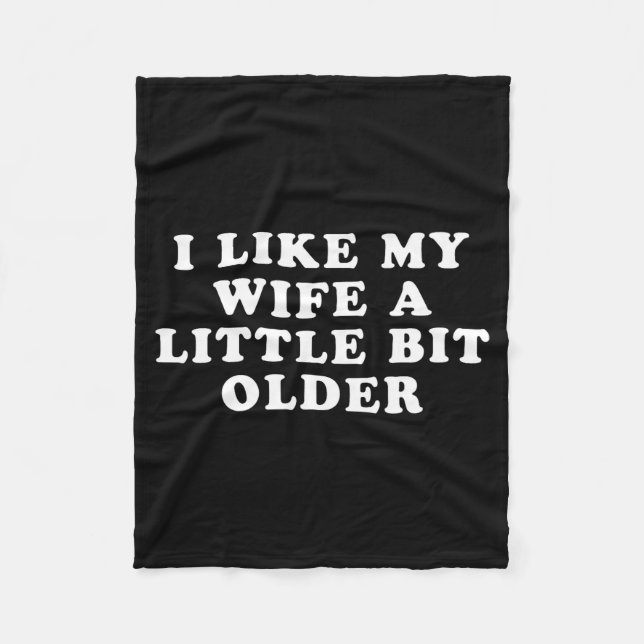 I Like My Wife A Little Bit Older  Fleecedecke (Vorderseite)