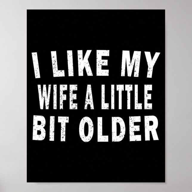 I Like My Wife A Little Bit Older Funny Humor Husb Poster (Vorne)