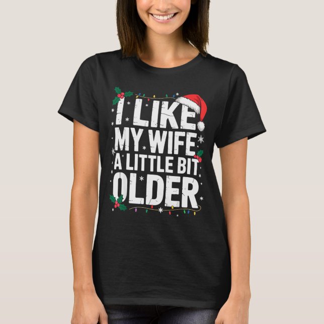 I Like My Wife A Little Bit Older Funny Husband Ch T-Shirt (Vorderseite)