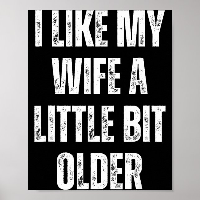 I Like My Wife A Little Bit Older Funny Husband Hu Poster (Vorne)