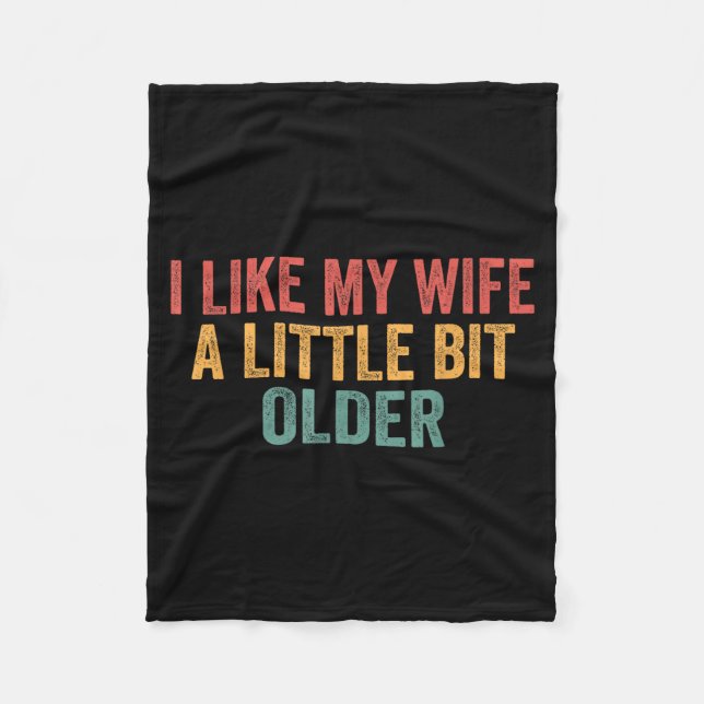 I Like My Wife A Little Bit Older Funny Husband Sa Fleecedecke (Vorderseite)