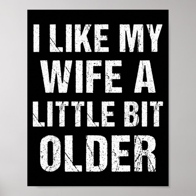I Like My Wife A Little Bit Older Funny Sarcastic  Poster (Vorne)