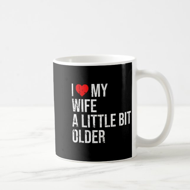 I Like My Wife A Little Bit Older Funny Saying Mar Kaffeetasse (Rechts)