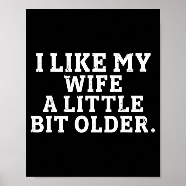 I Like My Wife A Little Bit Older Funny Saying Men Poster (Vorne)
