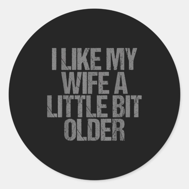 I Like My Wife A Little Bit Older Funny Saying  Runder Aufkleber (Vorderseite)