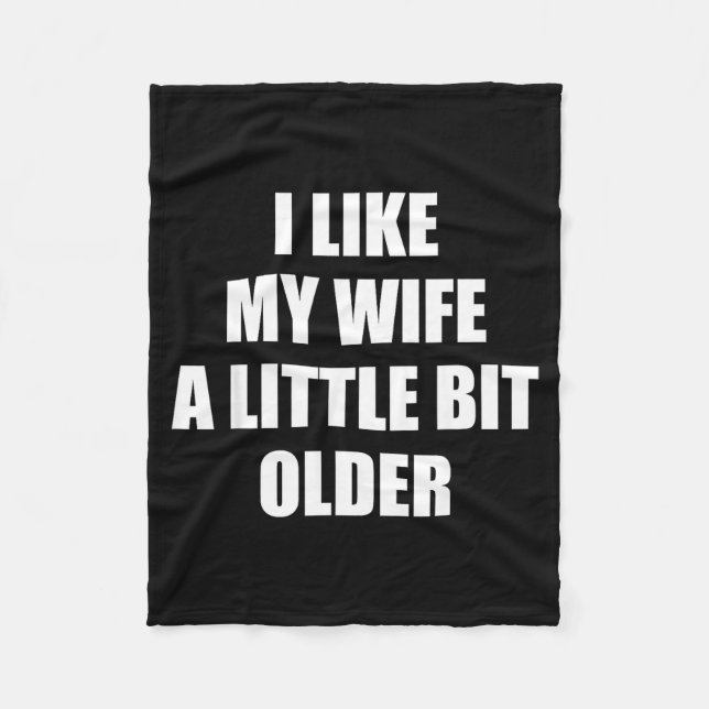 I Like My Wife A Little Bit Older - Funny Saying S Fleecedecke (Vorderseite)