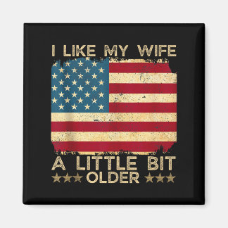I Like My Wife A Little Bit Older Funny Saying Wom Magnet