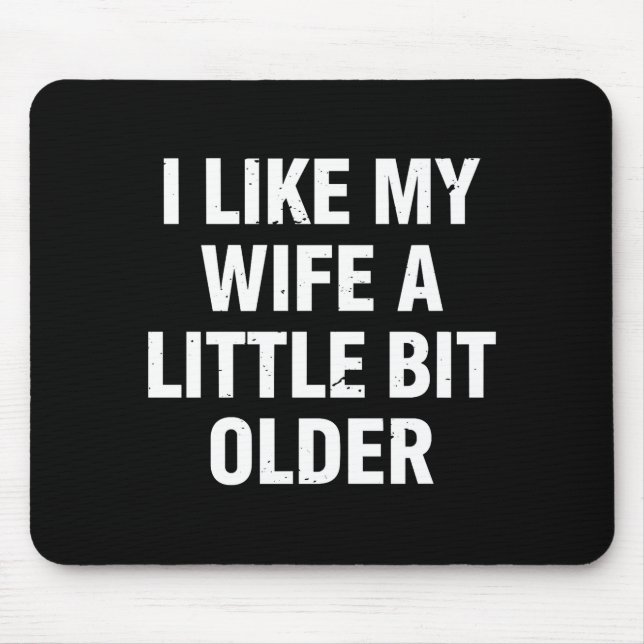 I Like My Wife A Little Bit Older Funny Saying Wom Mousepad (Vorne)