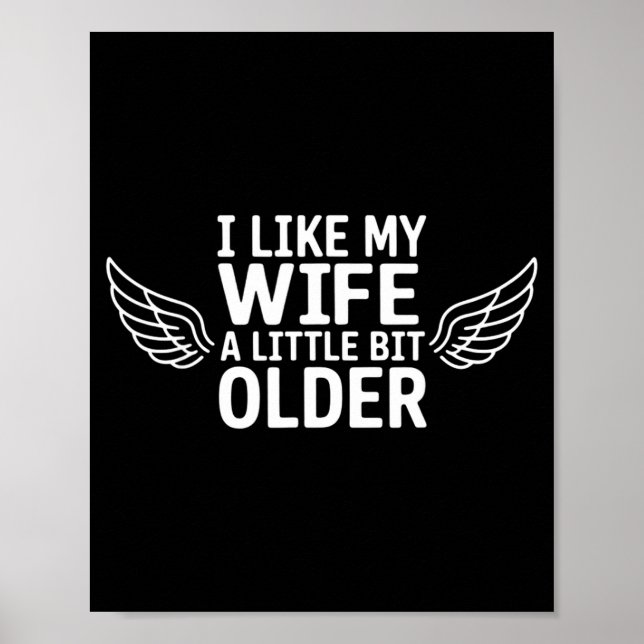 I Like My Wife A Little Bit Older Funny Saying Wom Poster (Vorne)