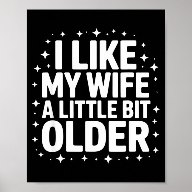 I Like My Wife A Little Bit Older Funny Saying Wom Poster (Vorne)