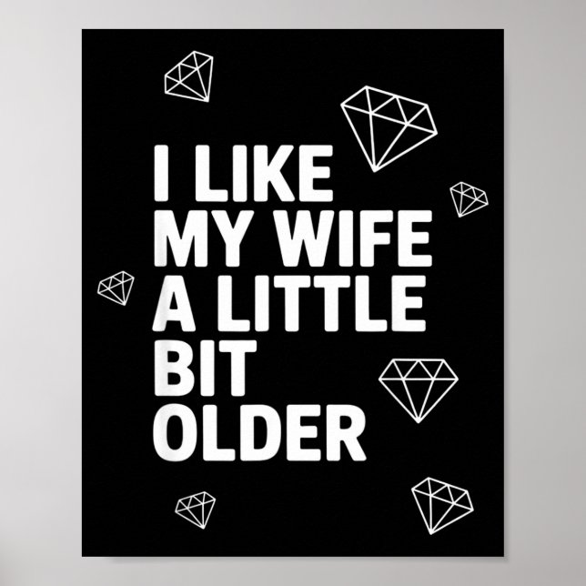 I Like My Wife A Little Bit Older Funny Saying Wom Poster (Vorne)