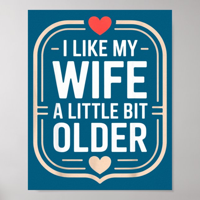 I Like My Wife A Little Bit Older Sarcastic Husban Poster (Vorne)