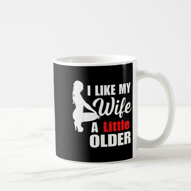 I Like My Wife Retro A Little Older Sarcastic Suse Kaffeetasse (Rechts)