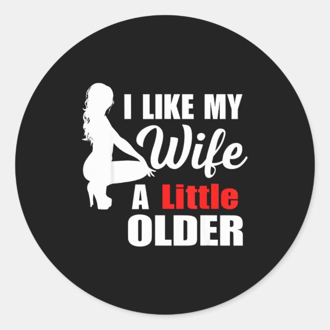 I Like My Wife Retro A Little Older Sarcastic Suse Runder Aufkleber (Vorderseite)