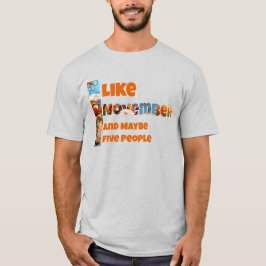 I Like November and Maybe T-Shirt