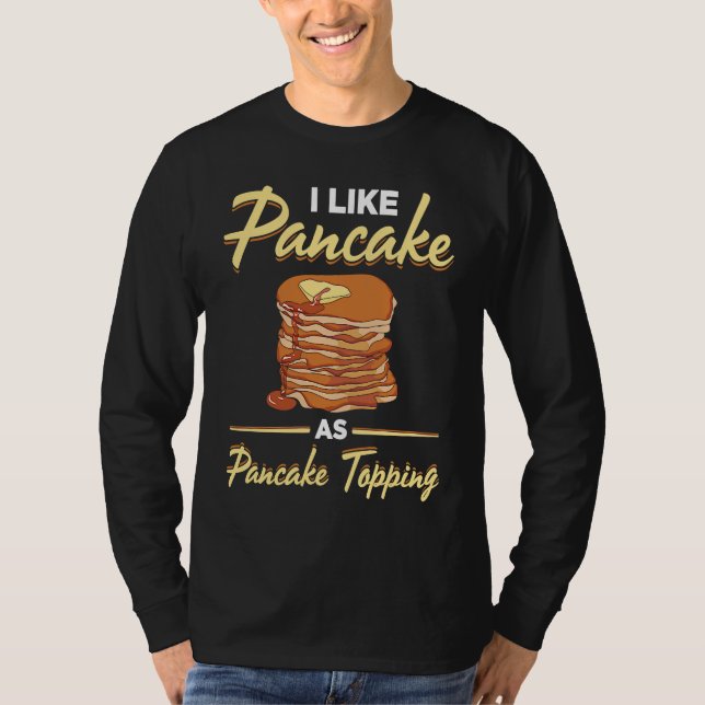 I Like Pancake As Pancake Topping Pancake Maker  S T-Shirt (Vorderseite)