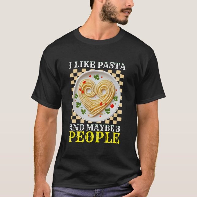 i like pasta and maybe 3 people T-Shirt (Vorderseite)