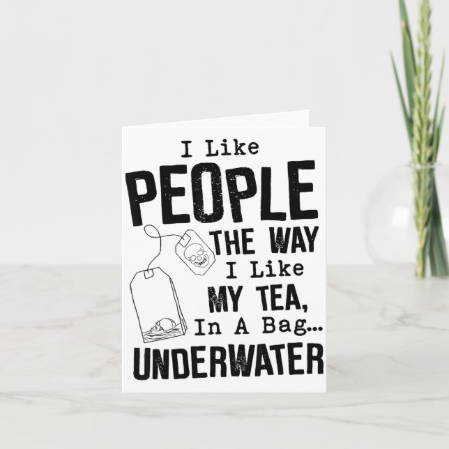 I Like People The Way I Like My Tea In A Bag Under Karte (Vorderseite)
