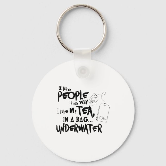 I Like People The Way I Like My Tea In A Bag Under Schlüsselanhänger (Vorderseite)