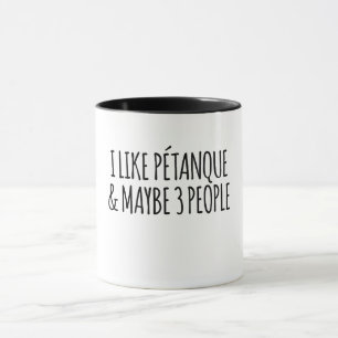 I Like Pétanque And Maybe 3 People Tasse
