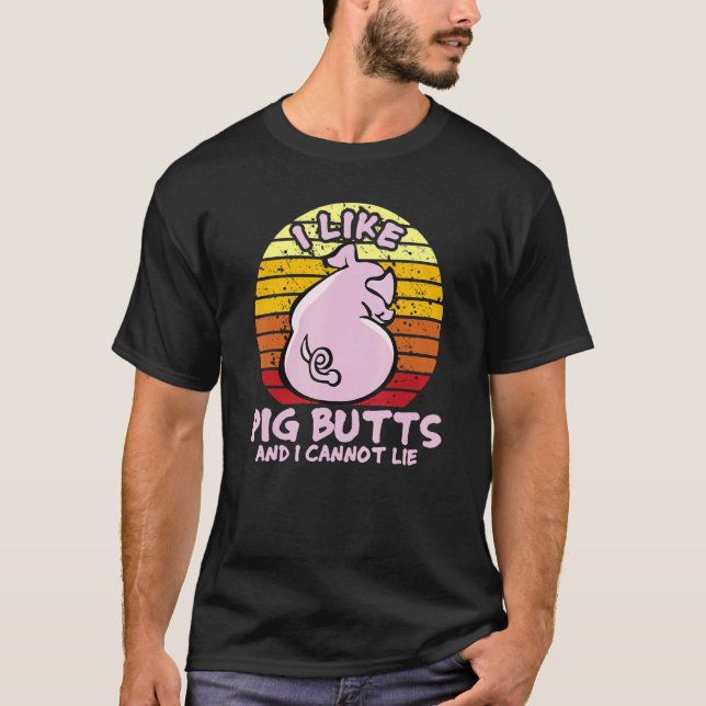 I Like Pig Butts And I Cannot Lie, Mens Womens Far T-Shirt (Vorderseite)