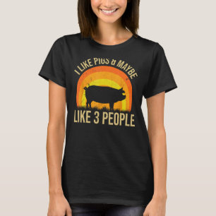 I Like Pigs and Maybe Like Three People Farm Farme T-Shirt