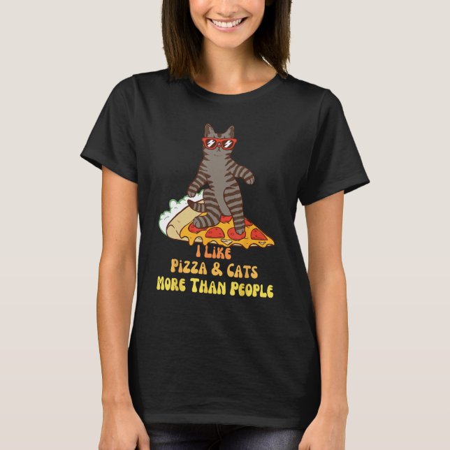 I Like Pizza and Cats More Than People  Slice & Ca T-Shirt (Vorderseite)