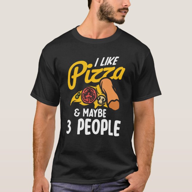 I Like Pizza And Maybe Three People Pizza Maker Pi T-Shirt (Vorderseite)