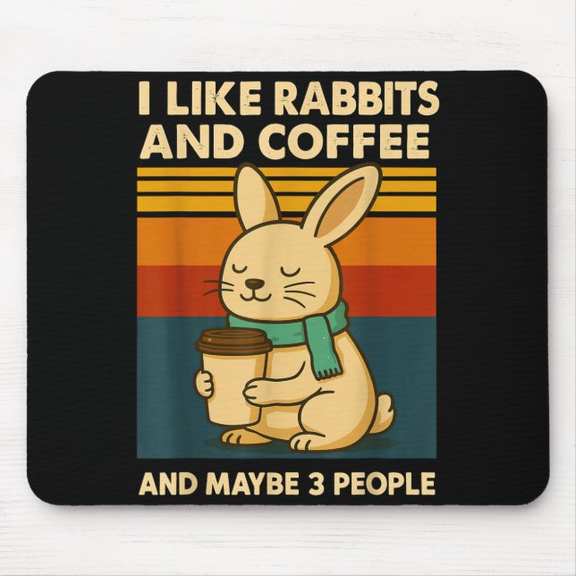 I Like Rabbits And Coffee And Maybe 3 People  Mousepad (Vorne)