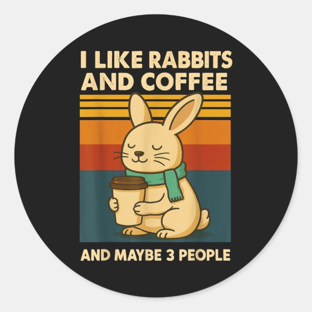I Like Rabbits And Coffee And Maybe 3 People  Runder Aufkleber (Vorderseite)