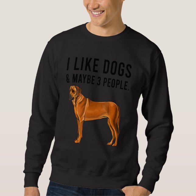 I Like Rhodesian Ridgeback Dogs And Maybe 3 People Sweatshirt (Vorderseite)