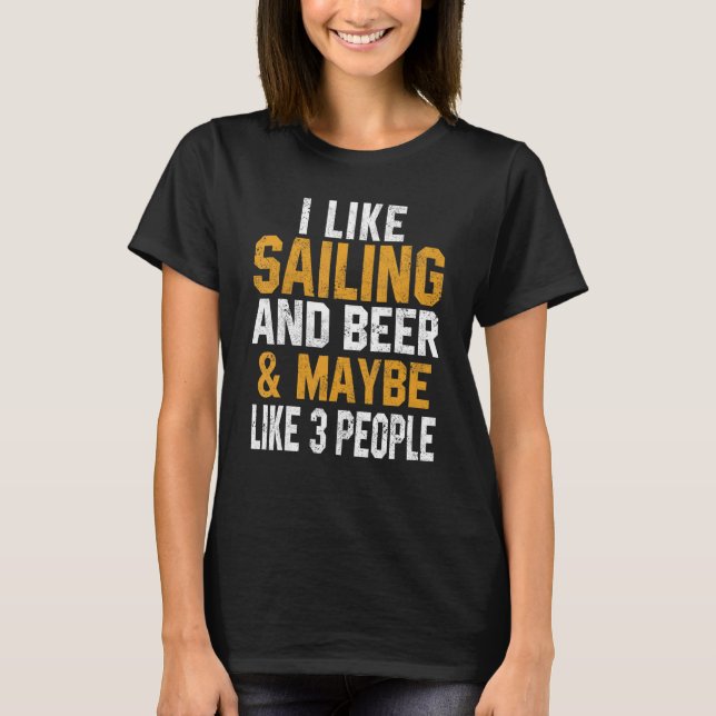 I Like Sailing And Beer  Boating Dad Sailboat Capt T-Shirt (Vorderseite)