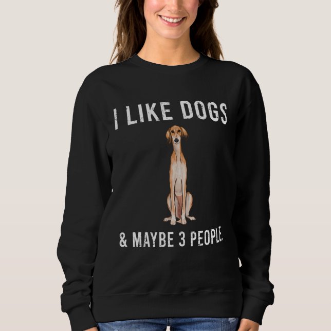 I Like Saluki Dogs And Maybe 3 People Sweatshirt (Vorderseite)