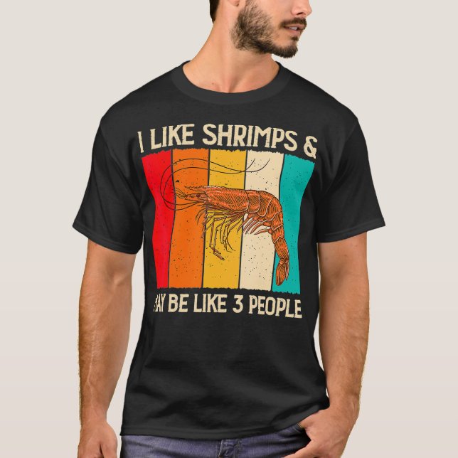 I Like Shrimps and Maybe Funny Shrimp Lover Gift T-Shirt (Vorderseite)
