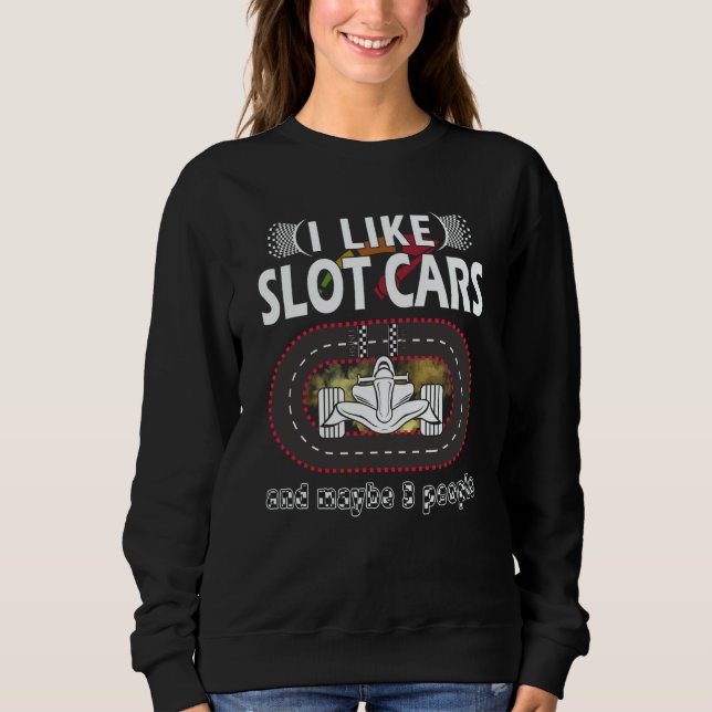 I like Slot Car Racing mini car Slot Car Track Sweatshirt (Vorderseite)