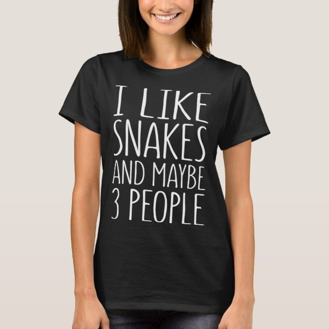 I Like Snakes And Maybe 3 People  Snake T-Shirt (Vorderseite)