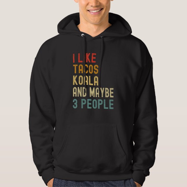 I Like Tacos Koala And Maybe 3 People  Animal Hoodie (Vorderseite)