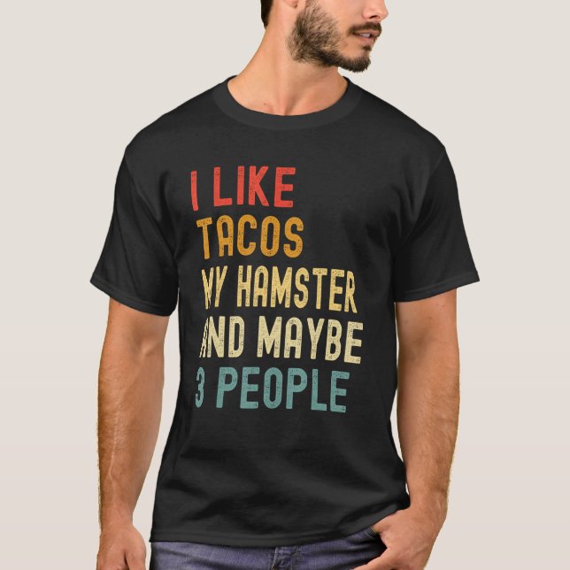 I Like Tacos My Hamster & Maybe 3 People  Animal T-Shirt (Vorderseite)