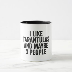 I Like Tarantulas And Maybe 3 People Tasse