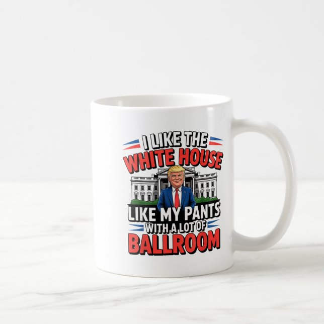 I Like The White House Like My Pants With A Lot Of Kaffeetasse (Rechts)