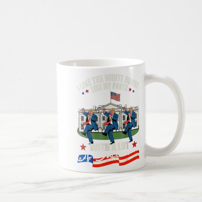 I Like The White House Like My Pants With A Lot Of Kaffeetasse (Rechts)