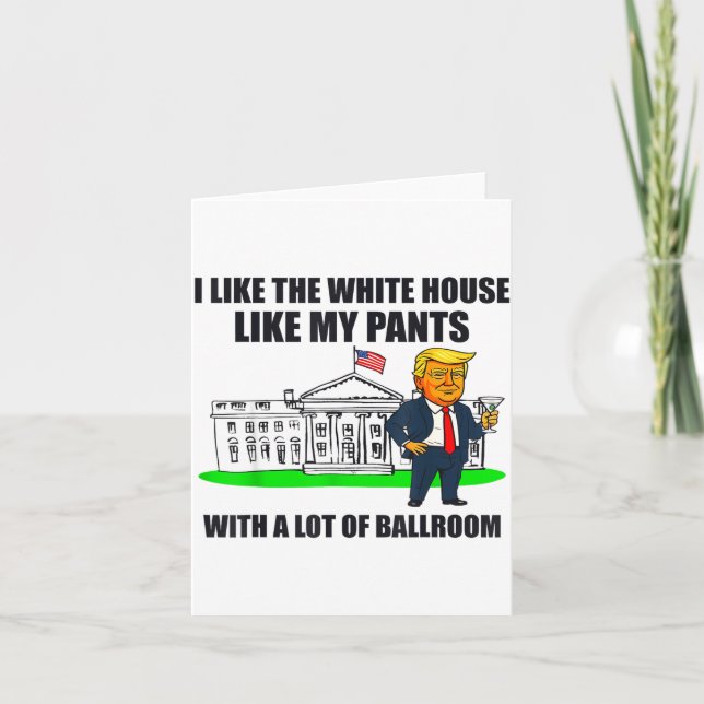 I Like The White House Like My Pants With A Lot Of Karte (Vorderseite)
