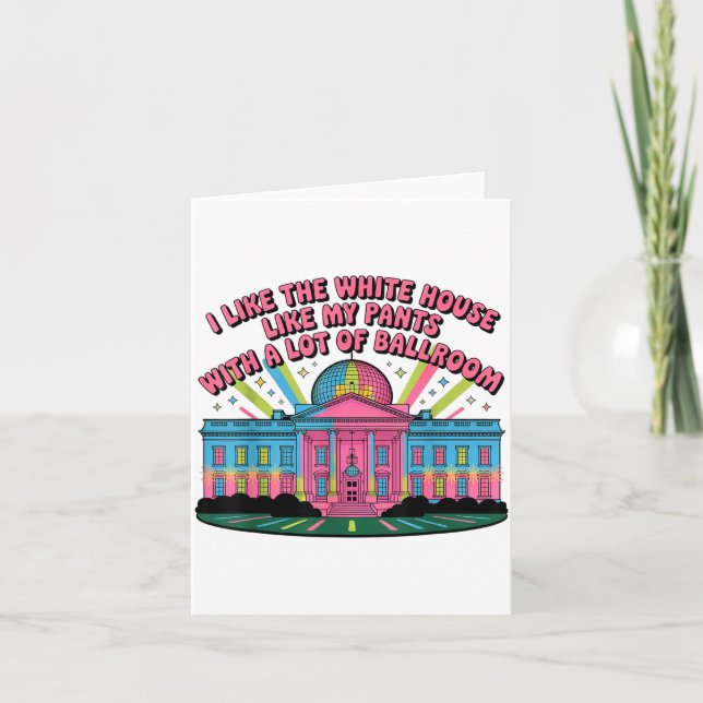 I Like The White House Like My Pants With A Lot Of Karte (Vorderseite)