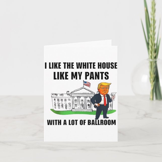 I Like The White House Like My Pants With A Lot Of Karte (Vorderseite)