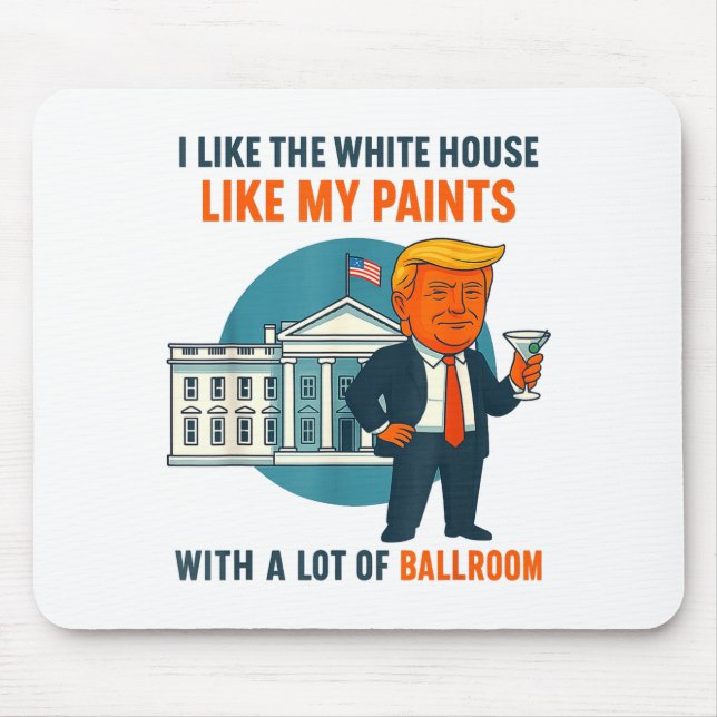 I Like The White House Like My Pants With A Lot Of Mousepad (Vorne)